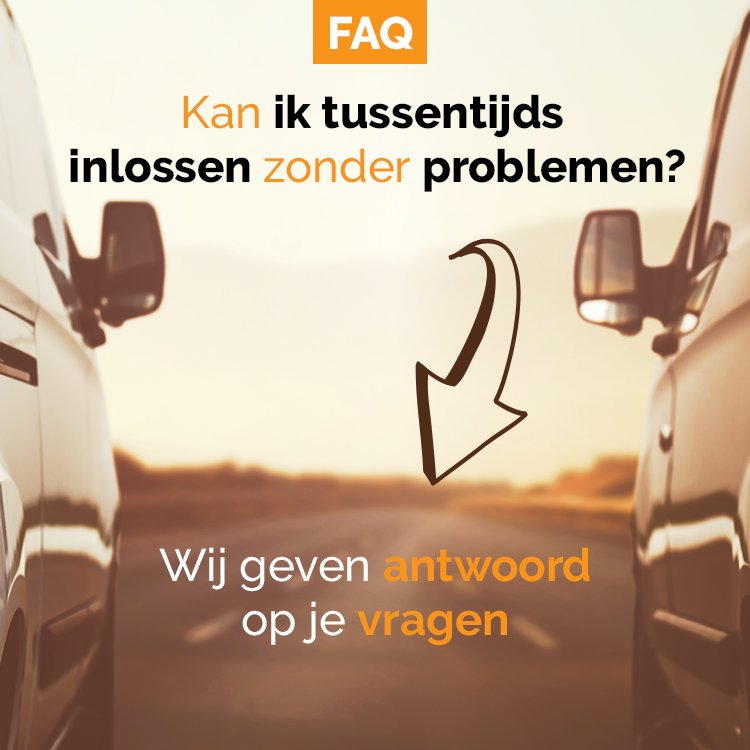 Kan ik tussentijds inlossen zonder problemen?